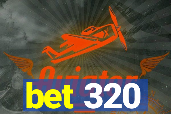 bet 320